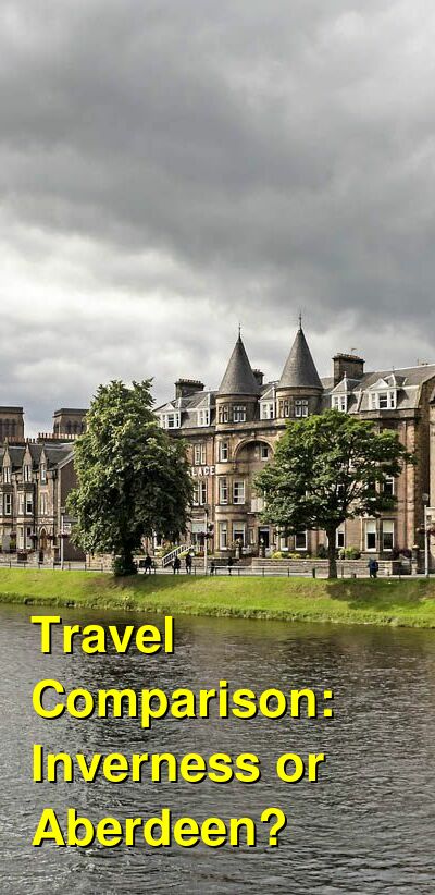Should I Visit Inverness or Aberdeen? Which is Better for Attractions ...