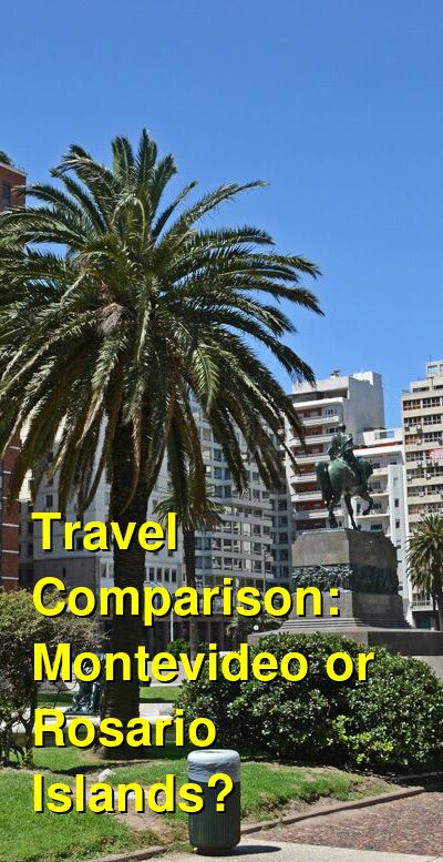 Montevideo vs. Rosario Islands Travel Comparison