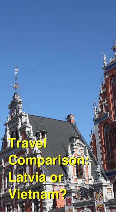 Vietnam vs. Latvia Travel Comparison