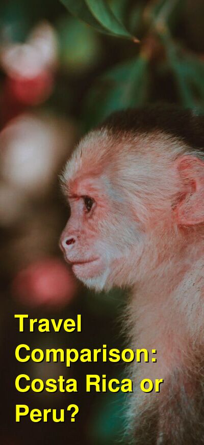 Costa Rica vs. Peru Travel Comparison