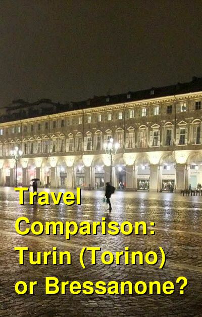 Turin (Torino) vs. Bressanone Travel Comparison