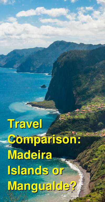Madeira Islands vs. Mangualde Travel Comparison