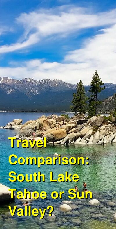 South Lake Tahoe vs. Sun Valley Travel Comparison