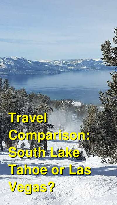 South Lake Tahoe vs. Las Vegas Travel Comparison