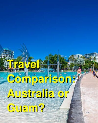 Australia vs. Guam Travel Comparison