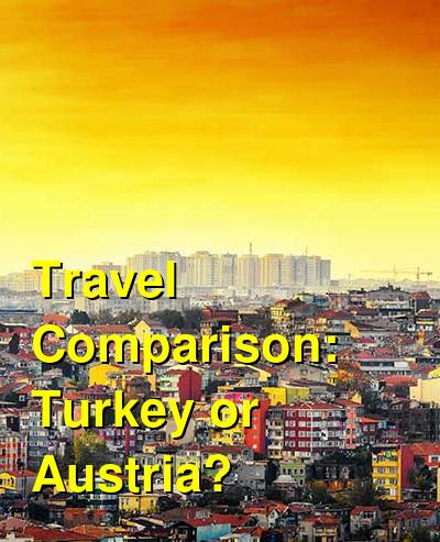 Austria vs. Turkey Travel Comparison