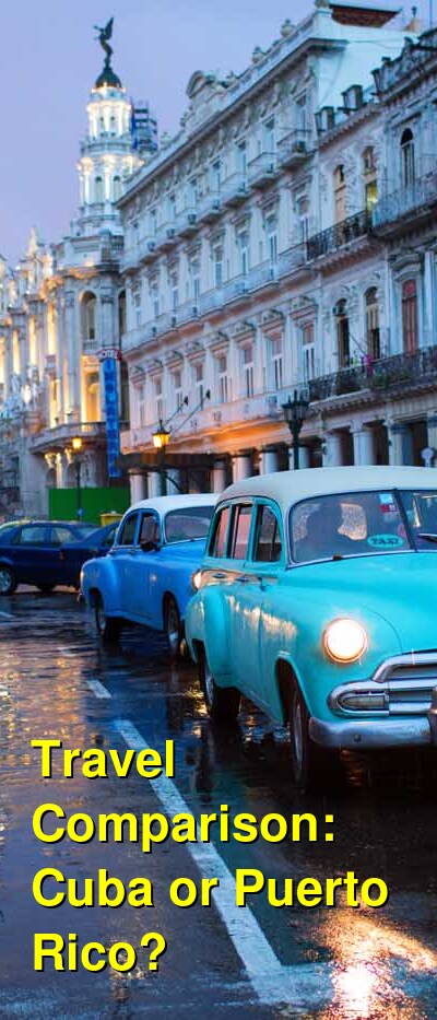 Cuba vs. Puerto Rico Travel Comparison