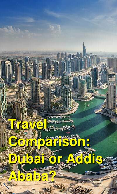 Dubai vs. Addis Ababa Travel Comparison