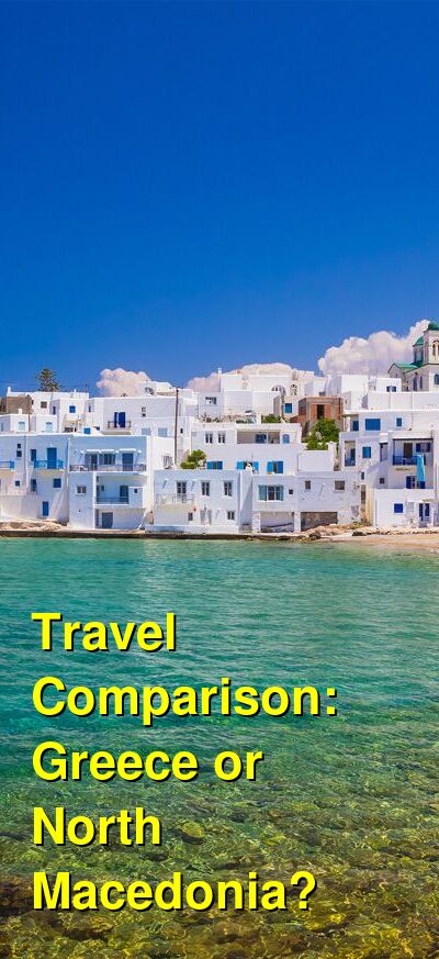 Greece vs. North Macedonia Travel Comparison