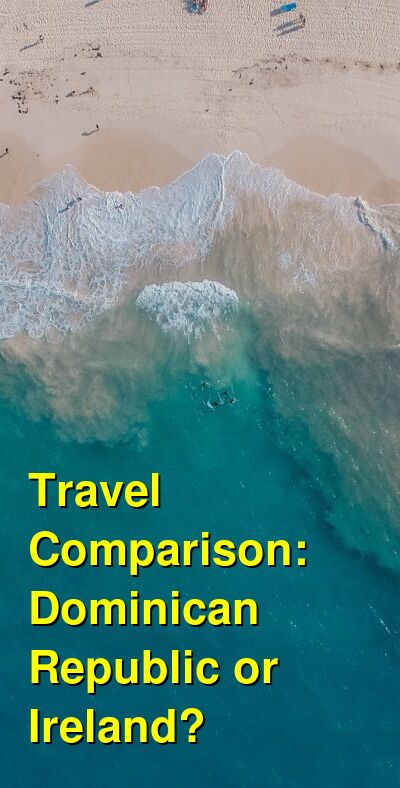 Dominican Republic vs. Ireland Travel Comparison