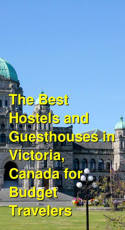 The Best Hostels and Guesthouses in Victoria, Canada for Budget Travelers | Budget Your Trip