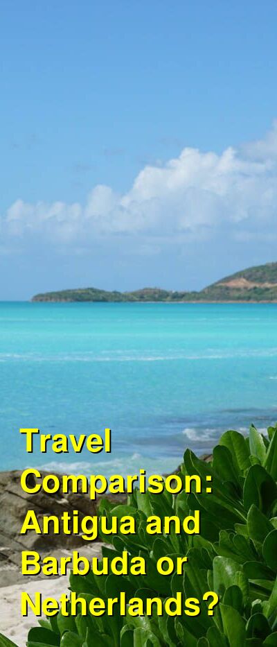 Antigua and Barbuda vs. Netherlands Travel Comparison