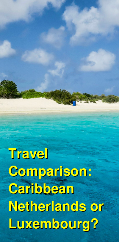 Caribbean Netherlands vs. Luxembourg Travel Comparison