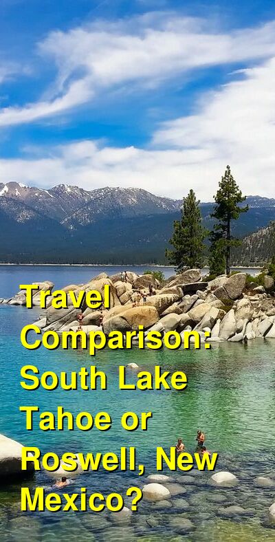 South Lake Tahoe vs. Roswell, New Mexico Travel Comparison
