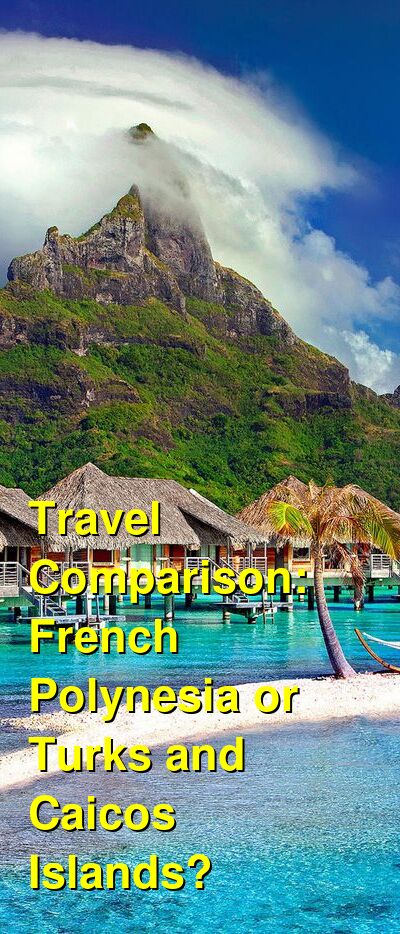 French Polynesia vs. Turks and Caicos Travel Comparison