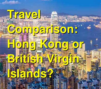 Hong Kong vs. BVI Travel Comparison