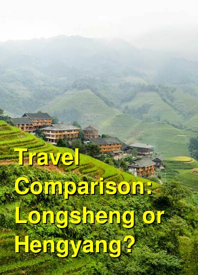 Should I Visit Longsheng or Hengyang for Vacation? Which is Better ...