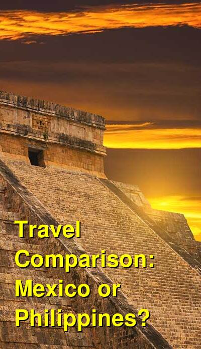 Mexico vs. Philippines Travel Comparison