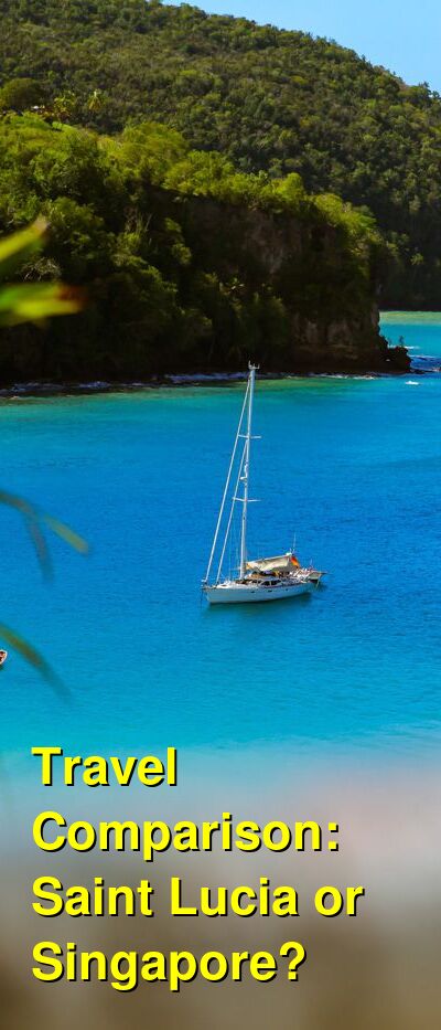 Saint Lucia vs. Singapore Travel Comparison
