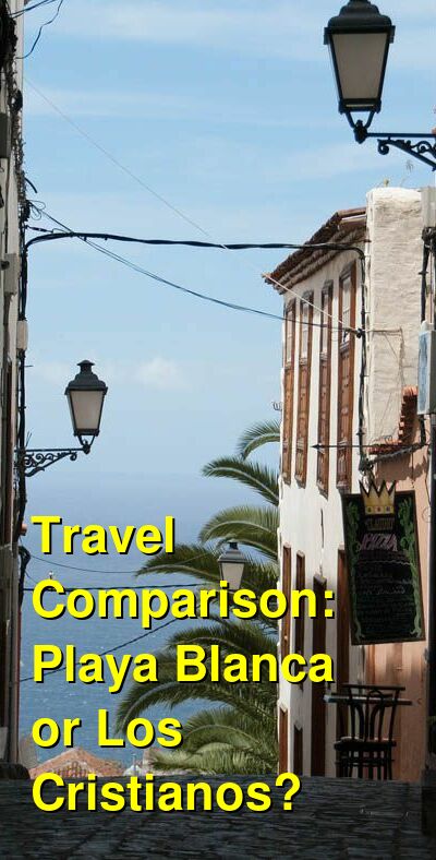 Playa Blanca vs. Los Cristianos Travel Comparison