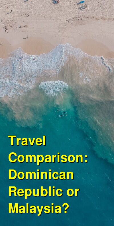 Dominican Republic vs. Malaysia Travel Comparison