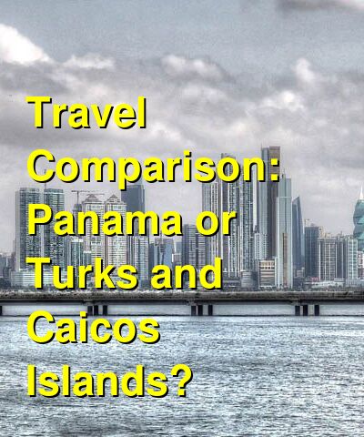Panama vs. Turks and Caicos Travel Comparison