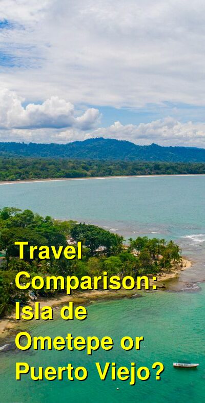 Isla de Ometepe vs. Puerto Viejo Travel Comparison