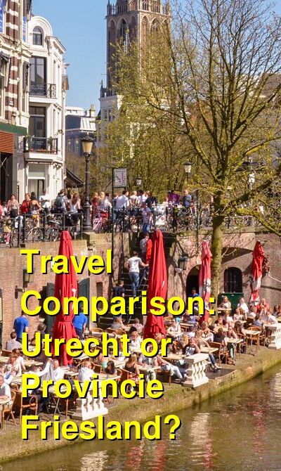 Utrecht vs. Provincie Friesland Travel Comparison