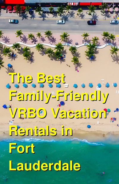 The Best Family-Friendly VRBO Vacation Rentals in Fort Lauderdale | Budget Your Trip