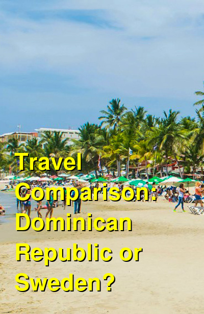 Dominican Republic vs. Sweden Travel Comparison