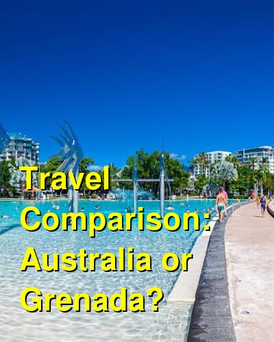 Australia vs. Grenada Travel Comparison