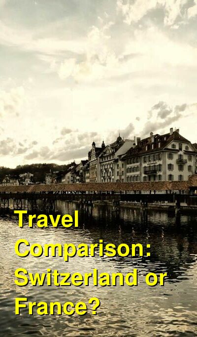 Switzerland vs. France Travel Comparison
