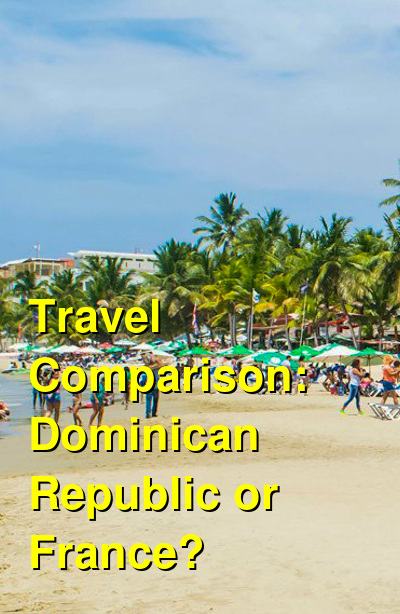 Dominican Republic vs. France Travel Comparison