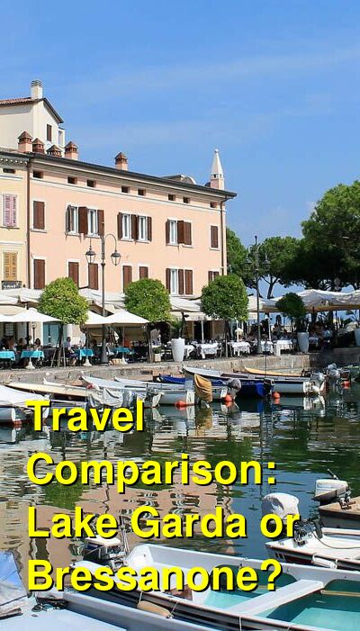 Lake Garda vs. Bressanone Travel Comparison