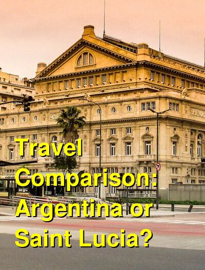Argentina vs. Saint Lucia Travel Comparison