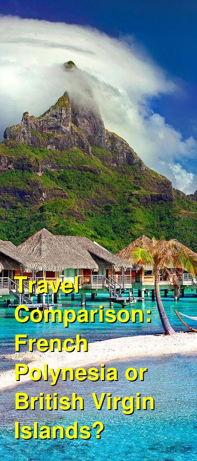 French Polynesia vs. BVI Travel Comparison