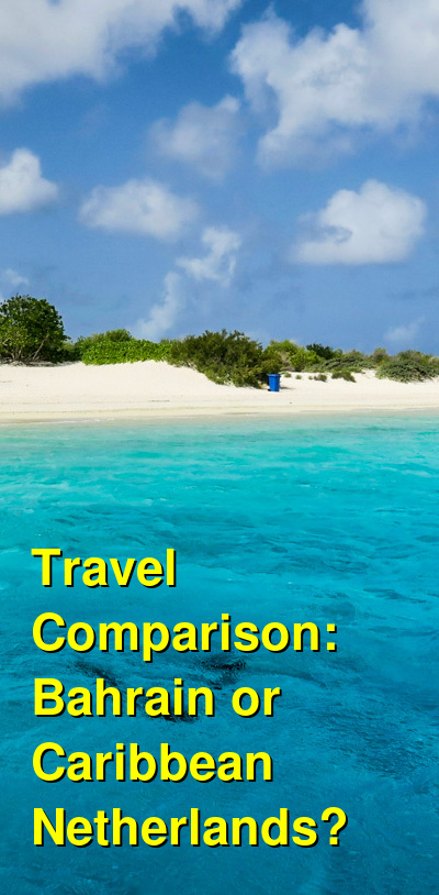 Bahrain vs. Caribbean Netherlands Travel Comparison