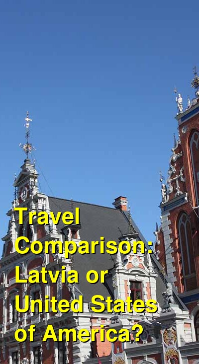 USA vs. Latvia Travel Comparison