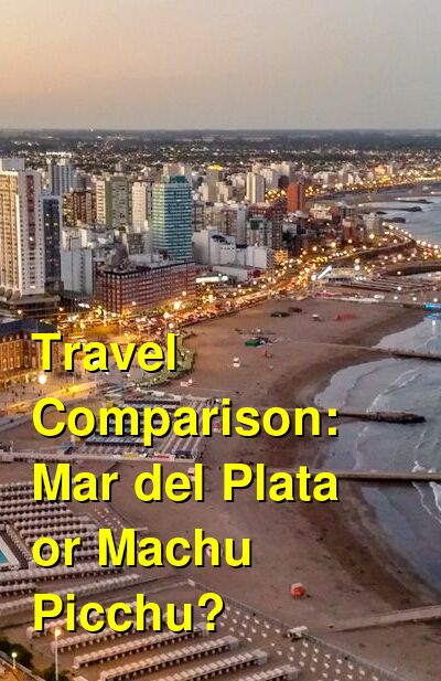 Mar del Plata vs. Machu Picchu Travel Comparison