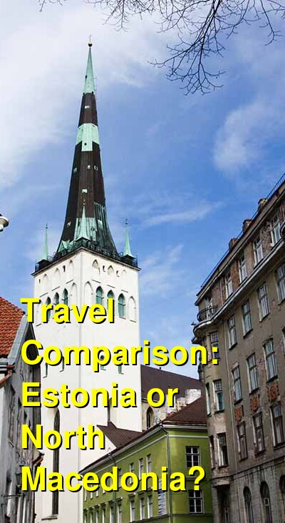 Estonia vs. North Macedonia Travel Comparison