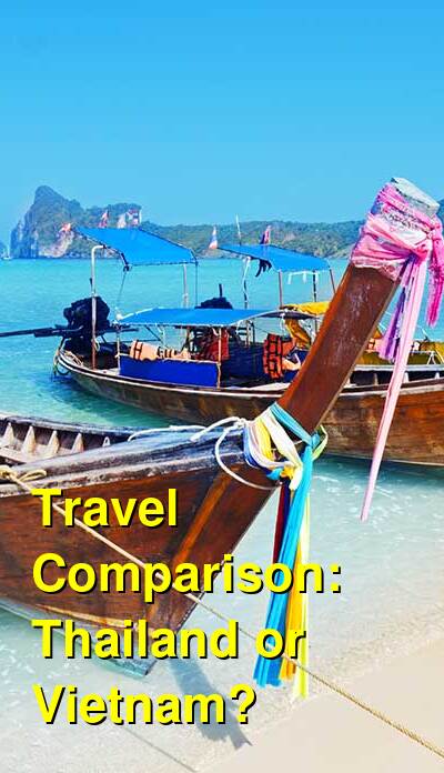 Vietnam vs. Thailand Travel Comparison