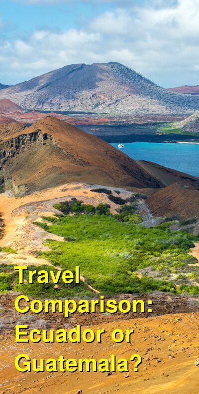 Ecuador vs. Guatemala Travel Comparison